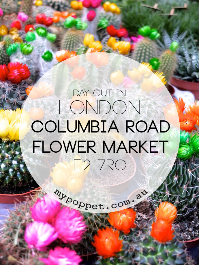 A Day out at Columbia rd FLower Market London - Travel Guide MyPoppet.com.au