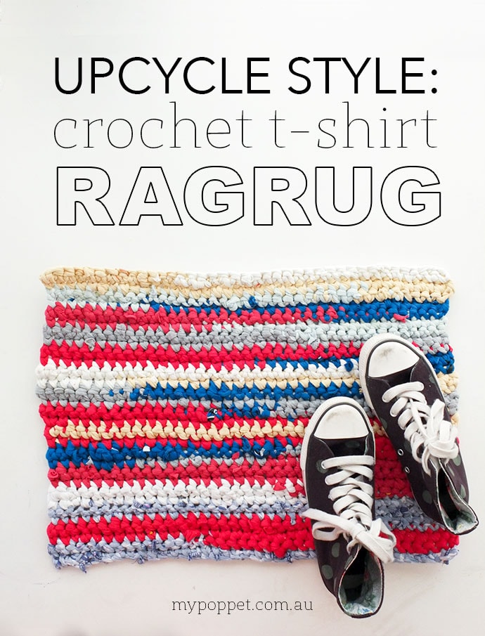 How to crochet a Rag Rug from old t-shirts mypoppet.com.au