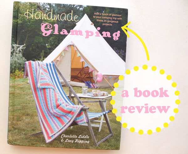 Handmade Glamping – A Book Review